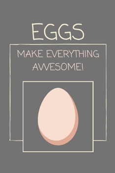 Paperback Eggs Make Everything Awesome!: Lined Notebook / Journal for Lovers of Fine Nutrition Book