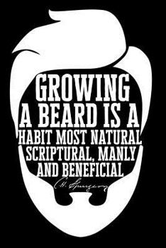 Growing a Beard is a Habit Most Natural, Scriptural, Manly and Beneficial: C.H. Spurgeon: A Journal for Christians, Calvinists, and Bearded Believers