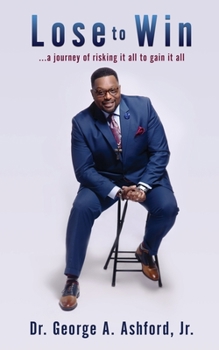 Paperback Lose to Win: ...a journey of risking it all to gain it all Book