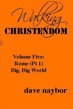 Paperback Walking Christendom Volume Five: Rome (pt1) Big, Big World Book