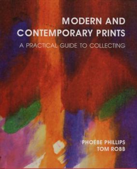 Hardcover Modern and Contemporary Prints: A Practical Guide to Collecting Book