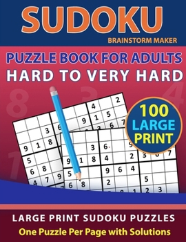 Paperback Sudoku Puzzle Book for Adults: Hard to Very Hard 100 Large Print Sudoku Puzzles - One Puzzle Per Page with Solutions (Brain Games Book 13) [Large Print] Book