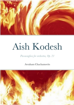Paperback Aish Kodesh: Passacaglica for orchestra, Op. 21 Book
