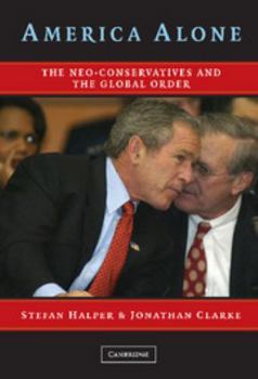 Hardcover America Alone: The Neo-Conservatives and the Global Order Book