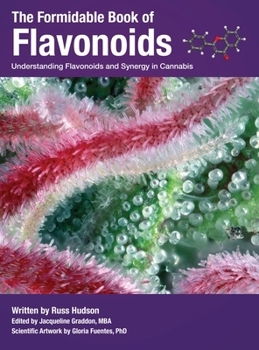 Hardcover The Formidable Book of Flavonoids: Understanding flavonoids and synergy in cannabis Book