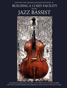 Paperback Constructing Walking Jazz Bass Lines Book IV - Building a 12 Key Facility for the Jazz Bassist: Book & MP3 Playalong Book