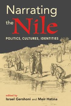 Hardcover Narrating the Nile: Politics, Cultures, Identities Book