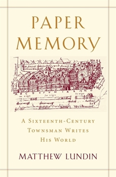 Hardcover Paper Memory: A Sixteenth-Century Townsman Writes His World Book