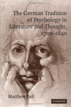 German Tradition of Psychology in Literature and Thought, 1700-1840 - Book  of the Cambridge Studies in German