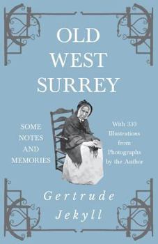 Paperback Old West Surrey - Some Notes and Memories - With 330 Illustrations from Photographs by the Author Book