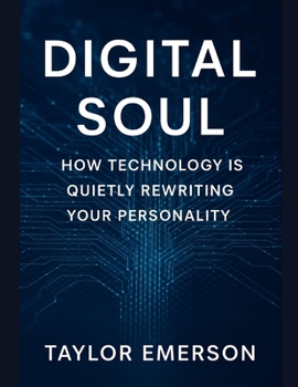 Paperback Digital Soul: How Technology is Quietly Rewriting Your Personality Book