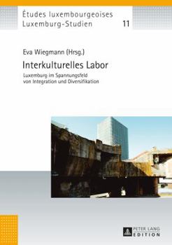 Hardcover Interkulturelles Labor: Luxemburg im Spannungsfeld von Integration und Diversifikation [German] Book