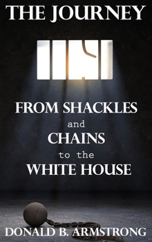Hardcover The Journey: From Shackles and Chains to the White House Book