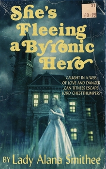 Paperback She's Fleeing a Byronic Hero: A Romantic Romp Book