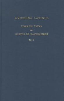Avicenna Latinus. Liber de Anima Seu Sextus de Naturalibus. Edition Critique de La Traduction Latine Medievale. Introduction Sur La Doctrine Psychologique D'Avicenne Par G. Verbeke. Partes IV-V