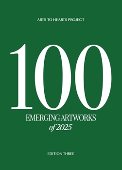 100 Emerging Artworks: 2025 Edition: A yearly publication showcasing the top 100 emerging Artworks produced by artists from all over the world