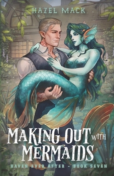 Making Out With Mermaids: A Small Town Monster Romance (Haven Ever After)