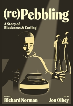 Hardcover (Re)Pebbling: A Story of Blackness and Curling Book