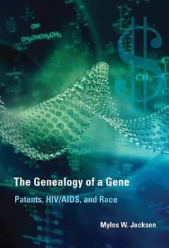 The Genealogy of a Gene: Patents, HIV/AIDS, and Race - Book  of the Transformations: Studies in the History of Science and Technology