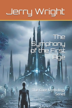 Paperback The Symphony of the First Age: The Core Mythology Series Book