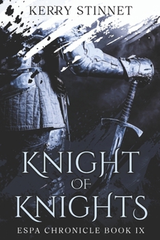 Knight of Knights (The Espa Chronicle) - Book #9 of the Espa Chronicle