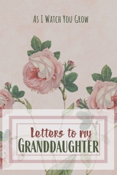 Paperback Letters to my Granddaughter Journal-Grandparents Journal Appreciation Gift-Lined Notebook To Write In-6"x9" 120 Pages Book 11: Keepsake Gift to Write Book