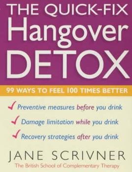 Hardcover The Quick-Fix Hangover Detox: 99 Ways to Feel 100 Times Better Book