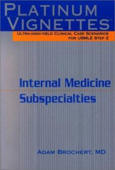 Paperback Platinum Vignettes: Ultra-High-Yield Clinical Case Scenarios for USMLE Step 2-Internal Medicine Subspecialties Book