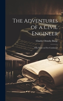 Hardcover The Adventures of a Civil Engineer: Fifty Years on Five Continents Book