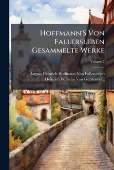 Paperback Hoffmann'S Von Fallersleben Gesammelte Werke; Volume 7 [German] Book