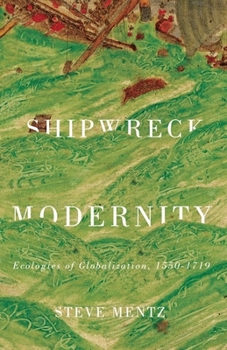 Paperback Shipwreck Modernity: Ecologies of Globalization, 1550-1719 Book