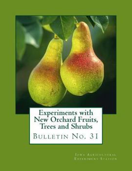 Paperback Experiments with New Orchard Fruits, Trees and Shrubs: Bulletin No. 31 Book