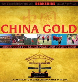 Hardcover China Gold, A Companion to the 2008 Olympic Games in Beijing: China's Rise to Global Power and Olympic Glory Book