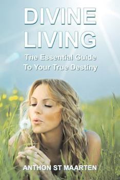 Paperback Divine Living: The Essential Guide To Your True Destiny Book