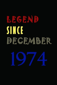 Paperback LEGEND SINCE DECEMBER 1974 Notebook Birthday Gift: Lined Notebook / Journal Diary Gift, 6x9, 120 Pages, Soft Cover with Matte Finish Book