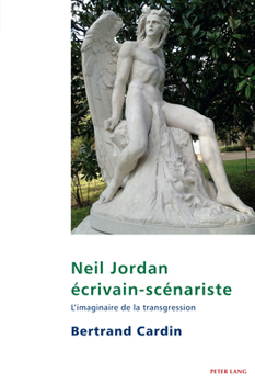 Paperback Neil Jordan écrivain-scénariste: L'imaginaire de la transgression [French] Book