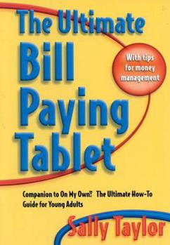 Paperback The Ultimate Bill Paying Tablet: Companion to on My Own: The Ultimate How-To Guide for Young Adults Book