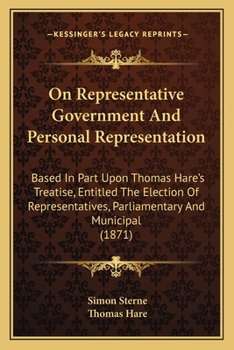 Paperback On Representative Government And Personal Representation: Based In Part Upon Thomas Hare's Treatise, Entitled The Election Of Representatives, Parliam Book