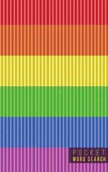 Pocket Word Search: 99 Pocket Word Search Puzzles - Pocket Word Jumble - Travel Size Wordsearches - Mini Word Puzzle - Word Seek - Fun Christmas Gift - Word Search Books for Adults - LGBT Gay Rainbow