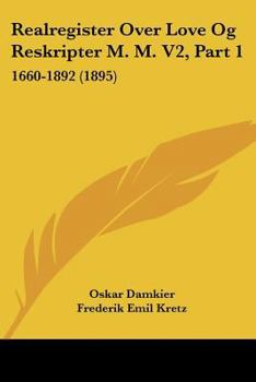 Paperback Realregister Over Love Og Reskripter M. M. V2, Part 1: 1660-1892 (1895) [Chinese] Book