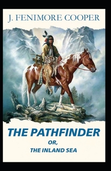 Paperback The Pathfinder: or The Inland Sea-Original Edition(Annotated) Book