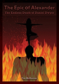 Paperback The Epic of Alexander: The Endless Death of Daniel Dwyer Book