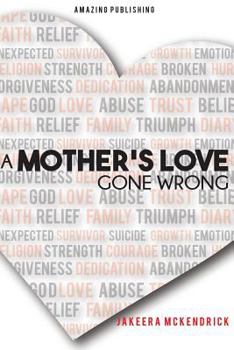 Paperback A Mother's Love Gone Wrong Book