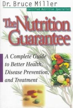 The Nutrition Guarantee: A Complete Guide to Better Health, Disease Prevention, and Treatment