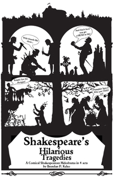 Paperback Shakespeare's Hilarious Tragedies: A Hilarious Shakespearean Melodrama in 4 Acts Book