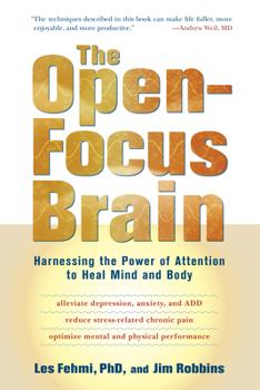 Paperback The Open-Focus Brain: Harnessing the Power of Attention to Heal Mind and Body Book