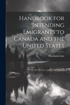 Paperback Handbook for Intending Emigrants to Canada and the United States Book