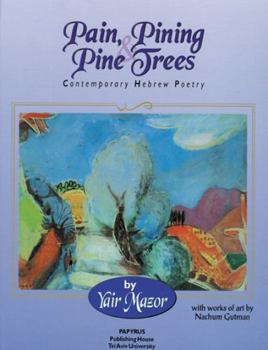 Hardcover Pain, Pining, and Pine Trees: Contemporary Hebrew Poetry Book