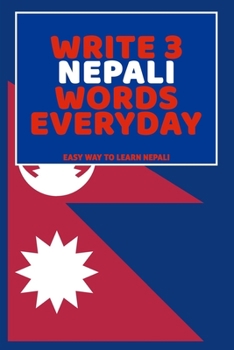 Paperback Write 3 Nepali Words Everyday: Easy Way To Learn Nepali Book