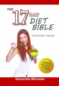 Paperback 17 Day Diet Bible: The Ultimate Cheat Sheet & 50 Top Cycle 1 Recipes (With Diet Diary & Workout Planner) Book